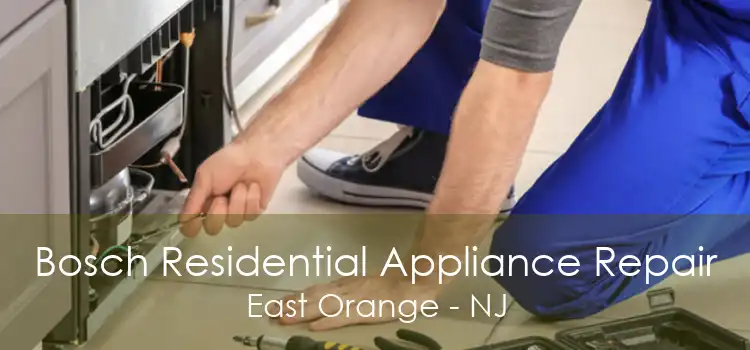 Bosch Residential Appliance Repair East Orange - NJ