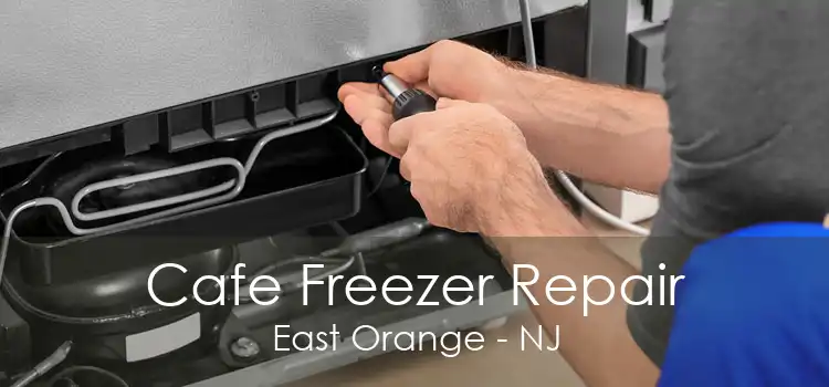 Cafe Freezer Repair East Orange - NJ