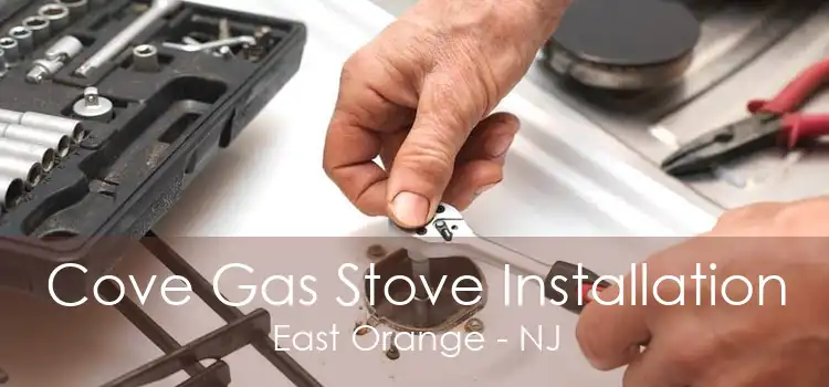 Cove Gas Stove Installation East Orange - NJ