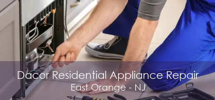 Dacor Residential Appliance Repair East Orange - NJ