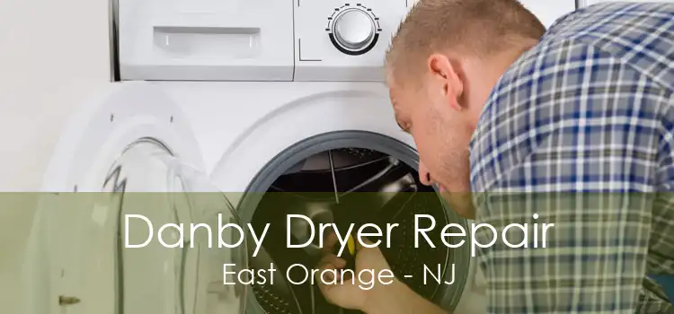 Danby Dryer Repair East Orange - NJ