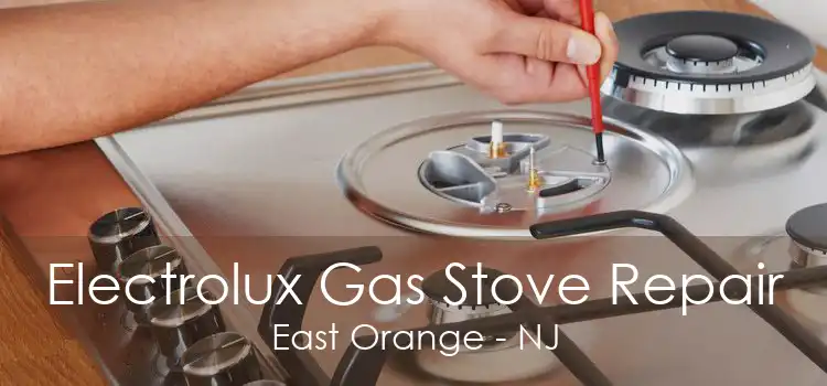 Electrolux Gas Stove Repair East Orange - NJ