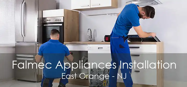 Falmec Appliances Installation East Orange - NJ