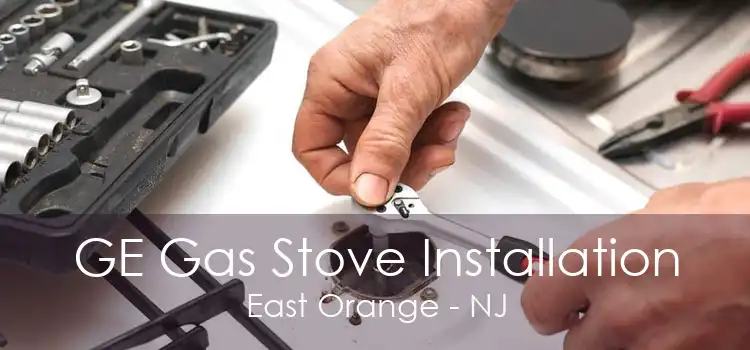 GE Gas Stove Installation East Orange - NJ