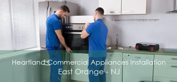 Heartland Commercial Appliances Installation East Orange - NJ