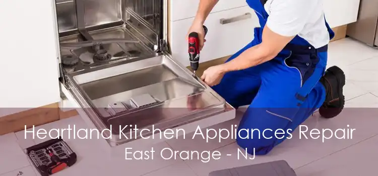 Heartland Kitchen Appliances Repair East Orange - NJ