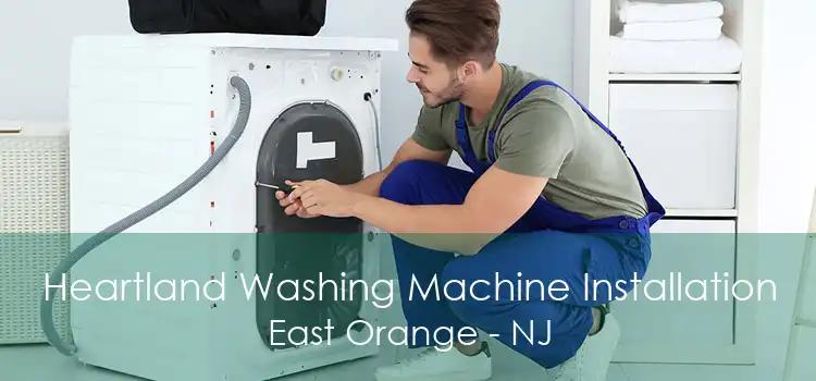 Heartland Washing Machine Installation East Orange - NJ