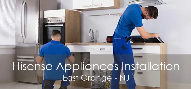 Hisense Appliances Installation East Orange - NJ