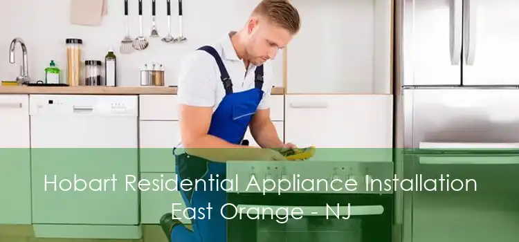 Hobart Residential Appliance Installation East Orange - NJ