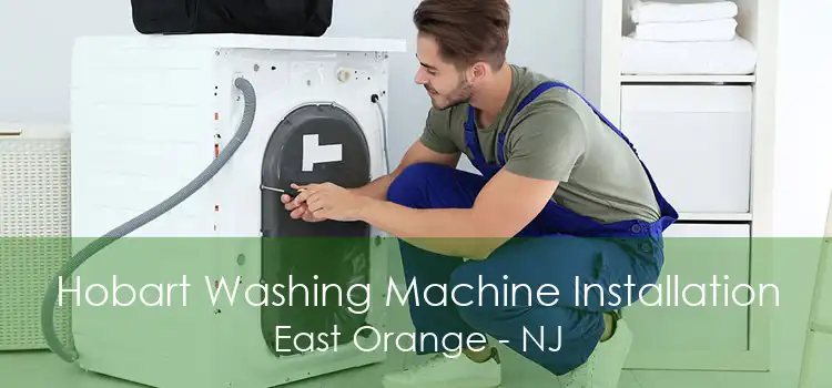 Hobart Washing Machine Installation East Orange - NJ