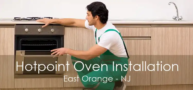 Hotpoint Oven Installation East Orange - NJ