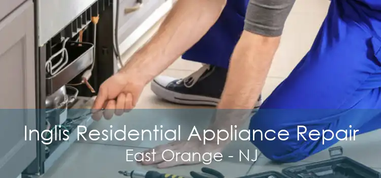 Inglis Residential Appliance Repair East Orange - NJ