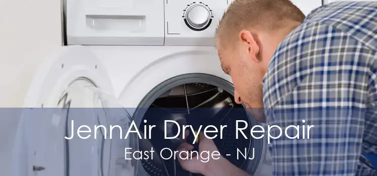 JennAir Dryer Repair East Orange - NJ