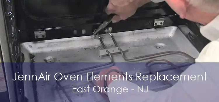 JennAir Oven Elements Replacement East Orange - NJ