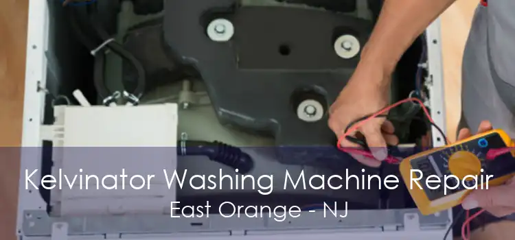 Kelvinator Washing Machine Repair East Orange - NJ