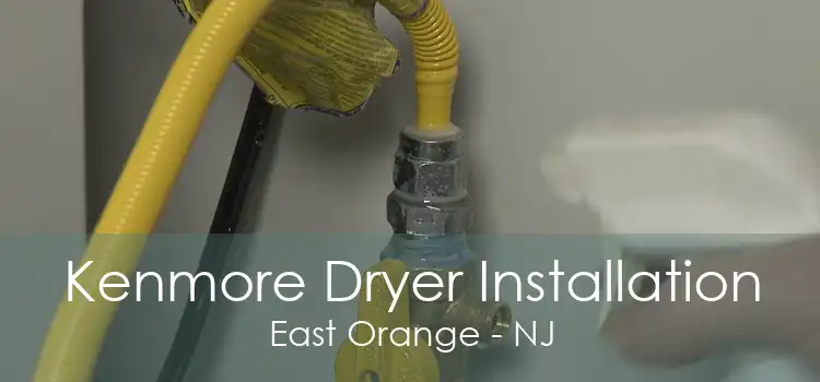 Kenmore Dryer Installation East Orange - NJ