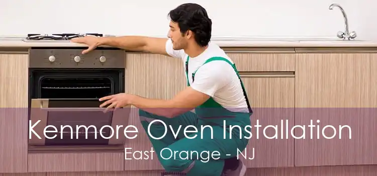 Kenmore Oven Installation East Orange - NJ