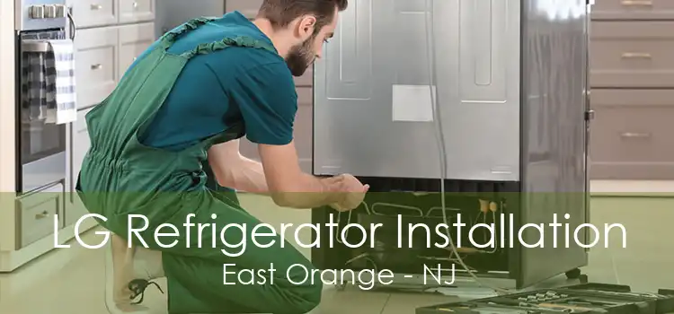LG Refrigerator Installation East Orange - NJ
