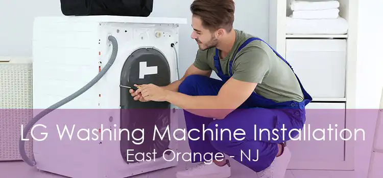 LG Washing Machine Installation East Orange - NJ
