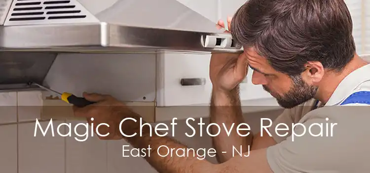 Magic Chef Stove Repair East Orange - NJ