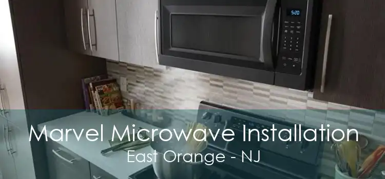 Marvel Microwave Installation East Orange - NJ