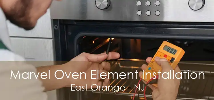 Marvel Oven Element Installation East Orange - NJ