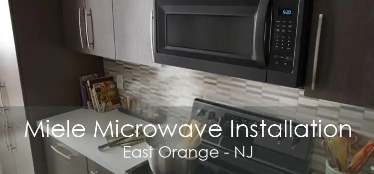 Miele Microwave Installation East Orange - NJ