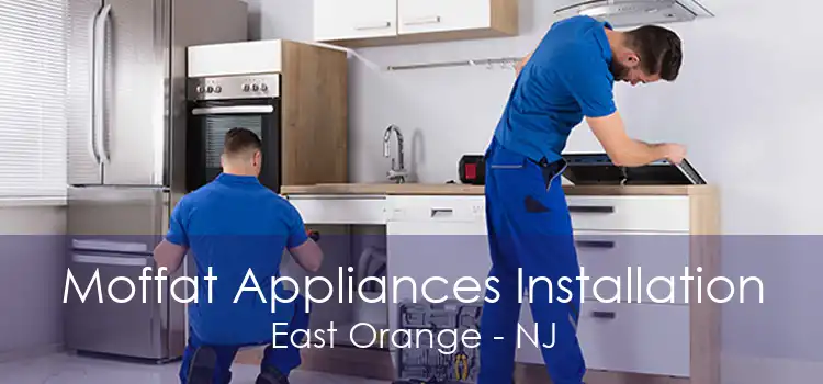 Moffat Appliances Installation East Orange - NJ