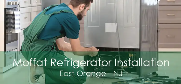 Moffat Refrigerator Installation East Orange - NJ