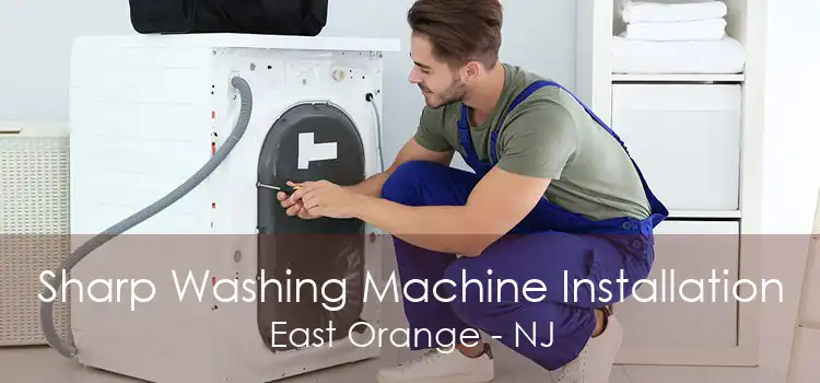 Sharp Washing Machine Installation East Orange - NJ