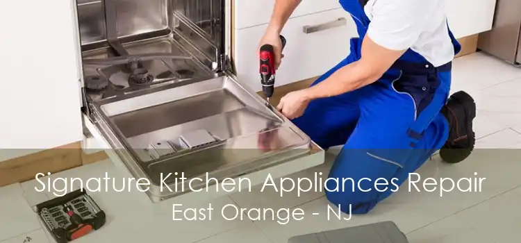 Signature Kitchen Appliances Repair East Orange - NJ