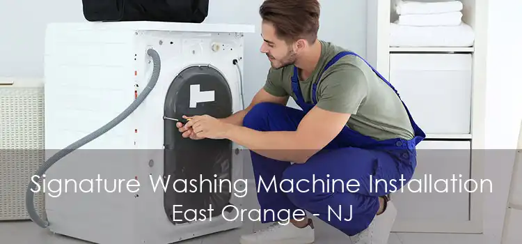 Signature Washing Machine Installation East Orange - NJ