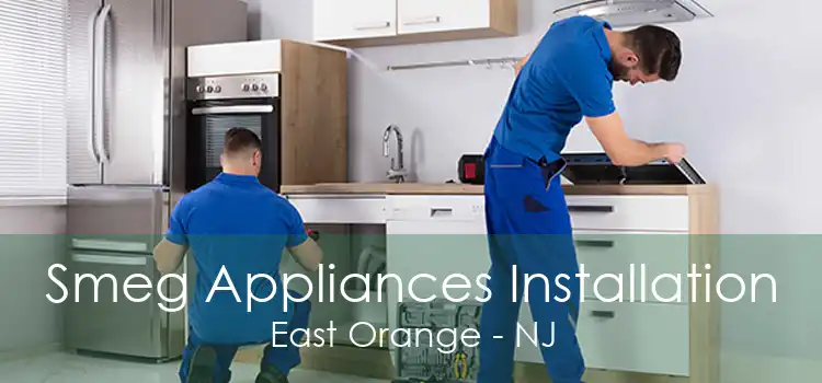 Smeg Appliances Installation East Orange - NJ