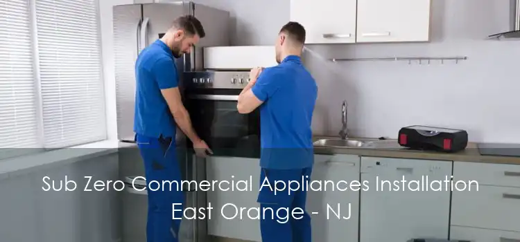 Sub Zero Commercial Appliances Installation East Orange - NJ
